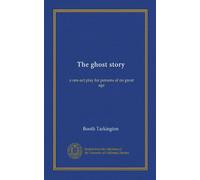 The ghost story: a one-act play for persons of no great age