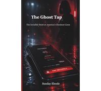 The Ghost Tap: The Invisible Heist at America's Checkout Lines