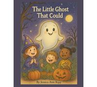 The Ghost that Could: A Sweet Halloween Story About Friendship, Courage, and Believing in Yourself: A Not-So-Scary Ghost Story for Kids Ages 4-8