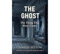 The Ghost: The Thing That Won't Leave