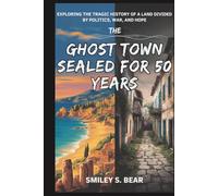The Ghost Town Sealed for 50 Years: Torn Island: The Ghost Town Sealed for 50 Years: Torn Island