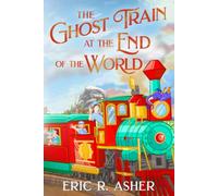The Ghost Train at the End of the World