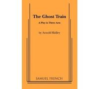 The Ghost Train Ridley, Arnold (Auteur)