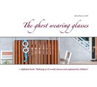 The ghost wearing glasses + alphabet book :"bullying in 22 words chosen and explained by children"