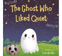 The Ghost Who Liked Quiet -A Heartwarming Story About Friendship, Kindness, and Embracing What Makes Us Different