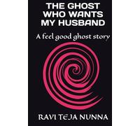 THE GHOST WHO WANTS MY HUSBAND: A feel good ghost story
