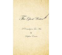 The Ghost Writer: A Comedy in Two Acts