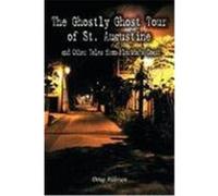 The Ghostly Ghost Tour of St. Augustine Alderson, Douglas Joseph (Auteur)