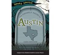 The Ghostly Tales Of Austin