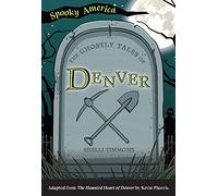 The Ghostly Tales Of Denver