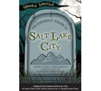 The Ghostly Tales Of Salt Lake City