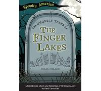 The Ghostly Tales Of The Finger Lakes