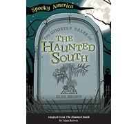 The Ghostly Tales Of The Haunted South