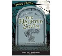 The Ghostly Tales Of The Haunted South