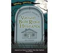 The Ghostly Tales Of Virginia's Blue Ridge Highlands