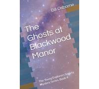 The Ghosts at Blackwood Manor: The Young Explorers Society Mystery Series, Book 4