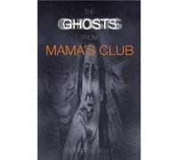 The Ghosts from Mamas Club - Richard E. Kelly - Richard E. Kelly - Livre en Anglais Richard E. KellyRichard E. Kelly (Auteur)