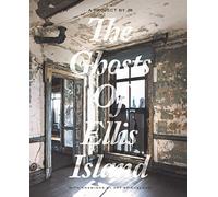 The Ghosts of Ellis Island: A Project by Jr