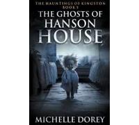 The Ghosts Of Hanson House