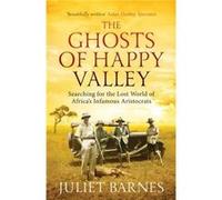 The Ghosts of Happy Valley by Juliet Barnes Juliet Barnes (Auteur)