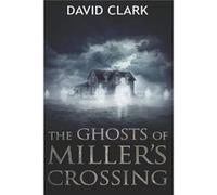 The Ghosts of Millers Crossing - David Clark - Amazon Digital Services LLC KDP - Livre en Anglais David ClarkDavid Clark (Auteur)