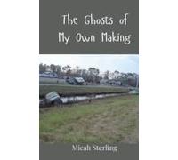 The Ghosts Of My Own Making