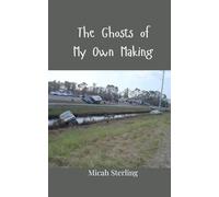 The Ghosts of My Own Making