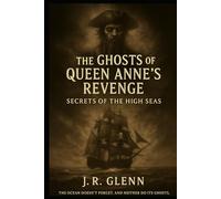 The Ghosts of Queen Anne's Revenge: Secrets of the High Seas