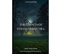 The Ghosts of Strawberry Hill: A True Haunting