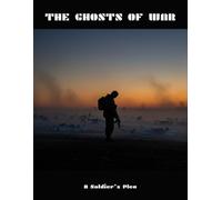 The Ghosts Of War: A Soldier'S Plea