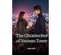 The Ghostwriter of Namsan Tower: She writes other people's love stories. He's about to write hers.