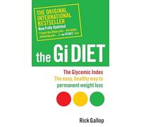 The Gi Diet (Now Fully Updated): The Glycemic Index; The Easy, Healthy Way to Permanent Weight Loss