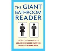 The Giant Bathroom Reader: Dip into a compendium of useless knowledge, hilarious facts and bizarre trivia Shaw, Karl (Auteur)