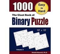 The Giant Book of Binary Puzzle: 1000 Easy to Hard (10x10) Puzzles