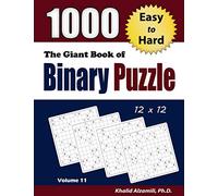 The Giant Book of Binary Puzzle: 1000 Easy to Hard (12x12) Puzzles