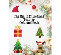 The Giant Christmas Toddler Coloring Book: 120 Christmas Coloring Pages, Easy And Cute Christmas Holiday Coloring Designs For Children, Large Size 8.5 X 11 Inches (21.59 X 27.94 Cm)