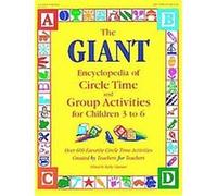 The Giant Encyclopedia of Circle Time and Group Activities for Children 3 to 6