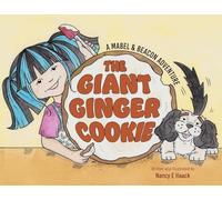 The Giant Ginger Cookie: A Mabel & Beacon Adventure