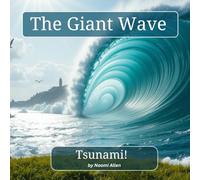 The Giant Wave - Tsunami!: Fun Facts and Safety Tips