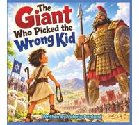 The Giant Who Picked the Wrong Kid: A Funny Bible Adventure about David and Goliath