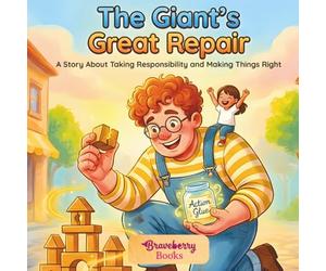 The Giant's Great Repair: A Story About Taking Responsibility and Making Things Right (Social Skills for Kids Ages 4-8)