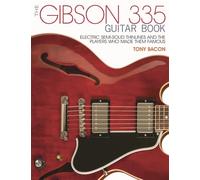 The gibson 335 guitar book electric semi-solid thinlines and players who made them famous