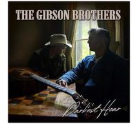 The Gibson Brothers - Darkest Hour [Compact Discs]