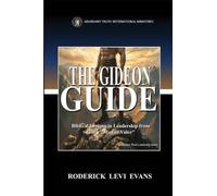 The Gideon Guide: Biblical Lessons in Leadership from God's "Man of Valor"