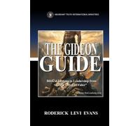 The Gideon Guide: Biblical Lessons in Leadership from God's "Man of Valor"