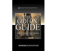 The Gideon Guide: Biblical Lessons in Leadership from God's "Man of Valor"