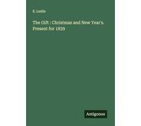 The Gift : Christmas and New Year's. Present for 1839
