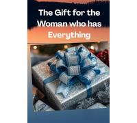 The Gift for the Woman who has Everything.: Present for that someone special could be mom, sister, wife, girlfriend or boss. Humorous.