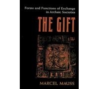 The Gift: Forms and Functions of Exchange in Archaic Societies