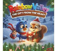 The Gift from the Heart: Rainbow Valley Christmas